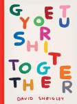 David Shrigley: Get Your Sh*t Together