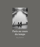 jorg Rubbert: Paris Au Cours Du Temps. Street Photographs 1988-2019  (ò)  