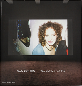 Nan Goldin: This Will Not End Well