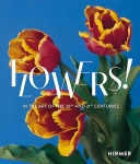 Flowers!: In the Art of the 20th and 21st Centuries 