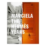Martin Margiela: Margiela The Hermes Years
