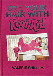 Valerie Phillips: Dye Your Hair With Kool-Aidʥץդ