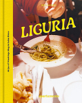 LIGURIA: Recipes & Wanderings Along the Italian Riviera