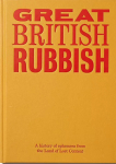 Great Bitish Rubbish: A History Of Ephemera from the Land Of Lost Contentòʡ