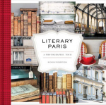 Literary Paris: A Photographic Tour òʡ