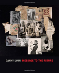 Danny Lyon: Message to the Future òʡ