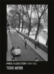 Todd Webb: Paris A Love Story 1948-1952 
