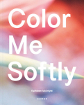 Kathleen McIntyre: Color Me Softly