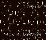 Ray K. Metzker: City Lux