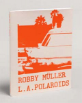 Robby Muller: L.A. Polaroids 