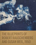 Robert Rauschenberg and Susan Weil: The Blueprints, 1950