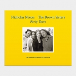 Nicholas Nixon: The Brown Sisters Forty Years