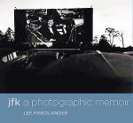 Lee Friedlander: JFK A Photographic Memoir