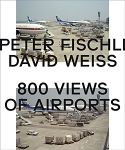 Peter Fischli & David Weiss: 800 Views of Airports
