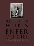 Joel-Peter Witkin: Enfer ou Ciel:Heaven Or Hell