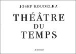 Josef Koudelka: Theatre Du Temps