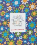 Julian Germain: For every minute you are angry you lose sixty seconds of happiness (Third Edition)