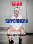 Valerie Phillips: Sara Superhero