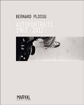 Bernard Plossu: Autoportraits 1963 – 2012