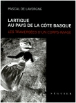 Jacques-Henri Lartigue: lartigue au pays de la cote basque. les traversees d'un corps-image