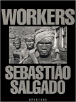 Sebastiao Salgado : Workers An Archaeology of the Industrial Age